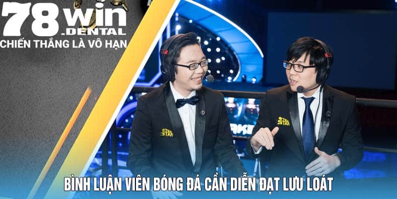 Tìm Hiểu Việc Làm Bình Luận Viên Bóng Đá Tại OKVIP 5 Bình luận viên bóng đá cần diễn đạt lưu loát