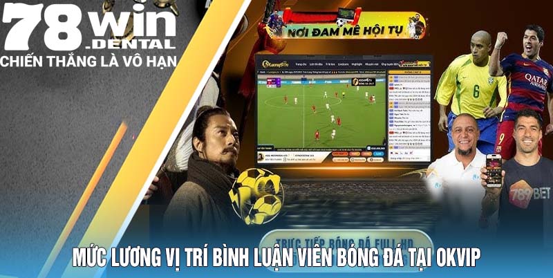 Tìm Hiểu Việc Làm Bình Luận Viên Bóng Đá Tại OKVIP 6 Mức lương vị trí bình luận viên bóng đá tại OKVIP